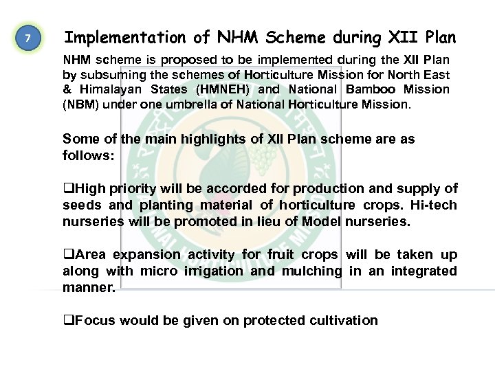 7 Implementation of NHM Scheme during XII Plan NHM scheme is proposed to be