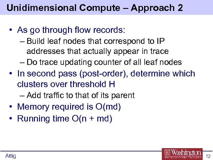 Unidimensional Compute – Approach 2 • As go through flow records: – Build leaf