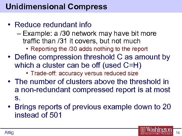 Unidimensional Compress • Reduce redundant info – Example: a /30 network may have bit