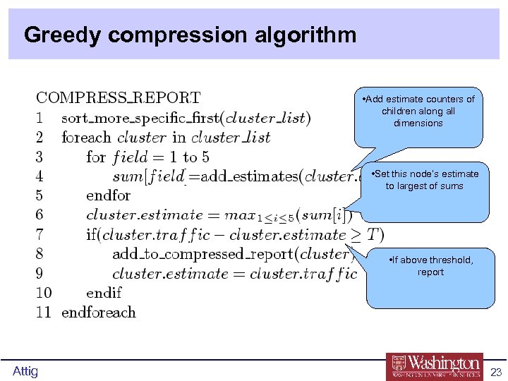 Greedy compression algorithm • Add estimate counters of children along all dimensions • Set