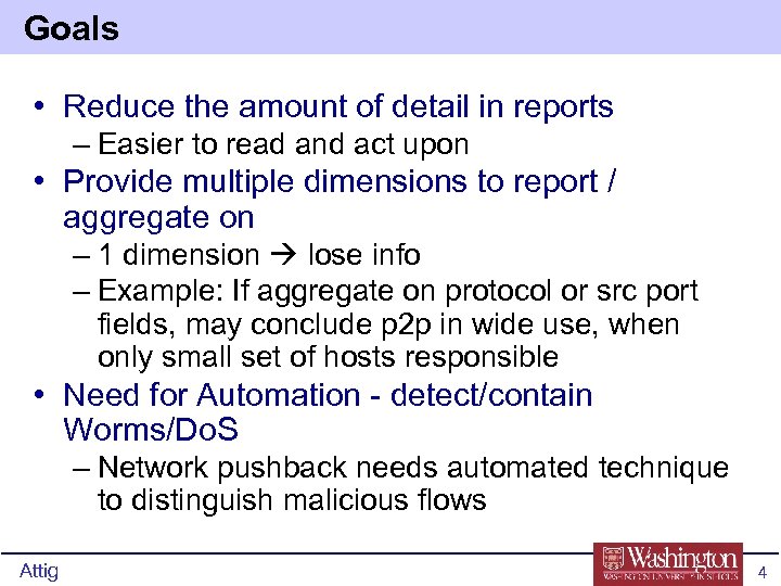 Goals • Reduce the amount of detail in reports – Easier to read and