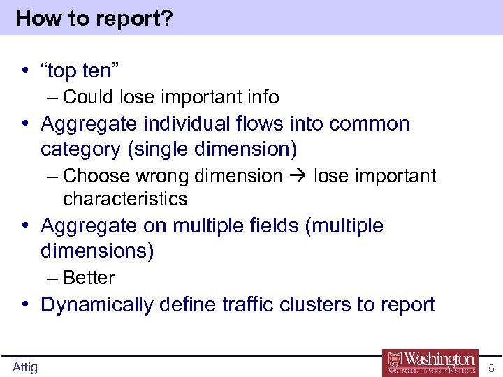 How to report? • “top ten” – Could lose important info • Aggregate individual