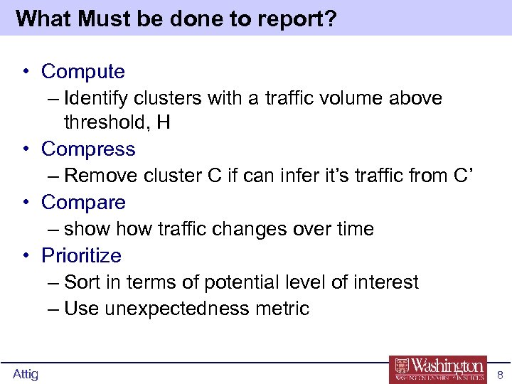 What Must be done to report? • Compute – Identify clusters with a traffic