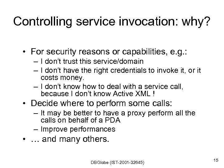 Controlling service invocation: why? • For security reasons or capabilities, e. g. : –