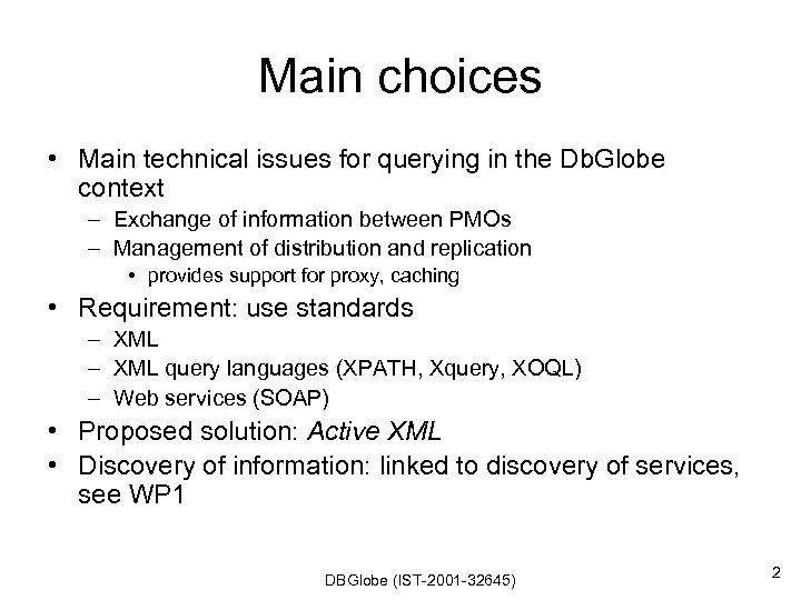 Main choices • Main technical issues for querying in the Db. Globe context –