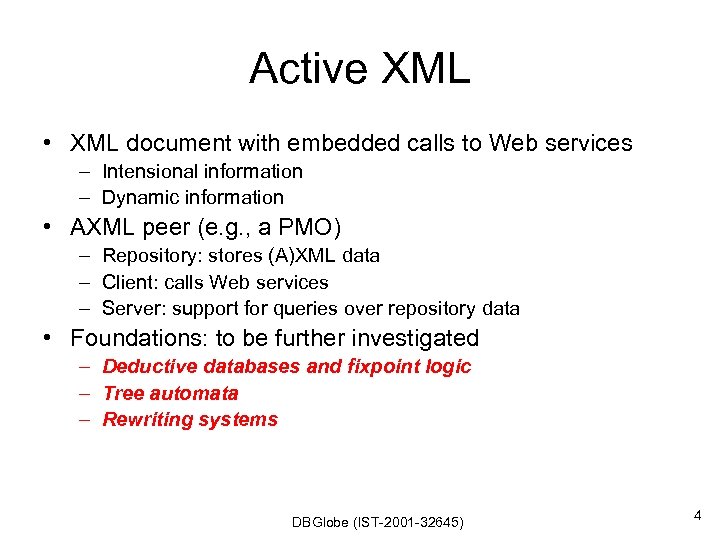 Active XML • XML document with embedded calls to Web services – Intensional information
