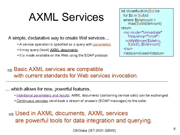 AXML Services A simple, declarative way to create Wef services… • A service operation