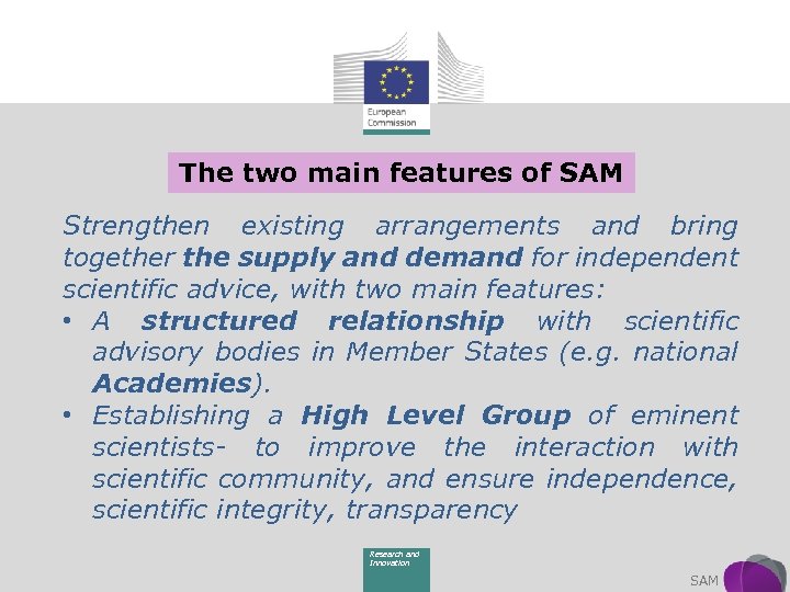 The two main features of SAM Strengthen existing arrangements and bring together the supply