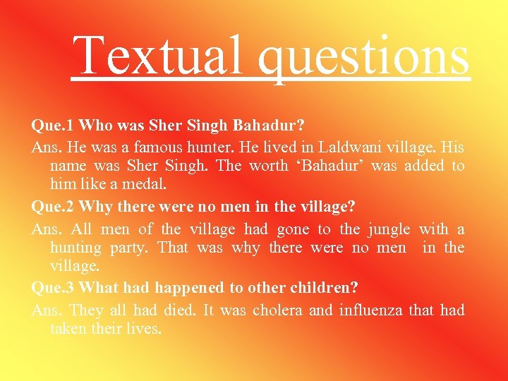 Textual questions Que. 1 Who was Sher Singh Bahadur? Ans. He was a famous