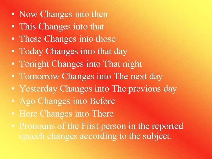  • • • Now Changes into then This Changes into that These Changes