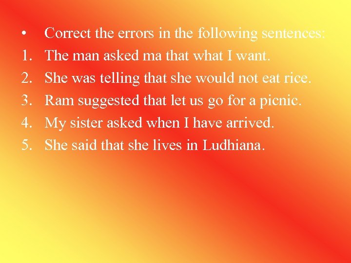  • 1. 2. 3. 4. 5. Correct the errors in the following sentences: