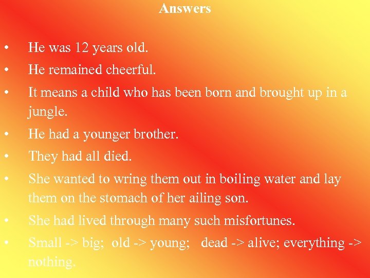 Answers • He was 12 years old. • He remained cheerful. • It means