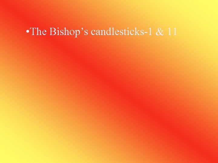  • The Bishop’s candlesticks-1 & 11 