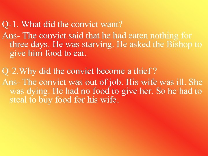 Q-1. What did the convict want? Ans- The convict said that he had eaten