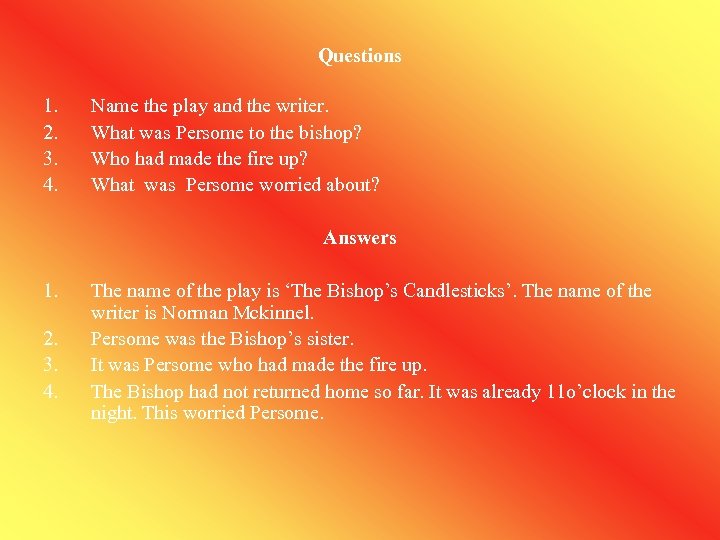 Questions 1. 2. 3. 4. Name the play and the writer. What was Persome