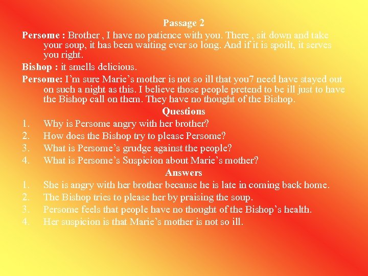 Passage 2 Persome : Brother , I have no patience with you. There ,