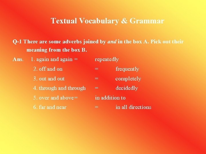 Textual Vocabulary & Grammar Q-1 There are some adverbs joined by and in the