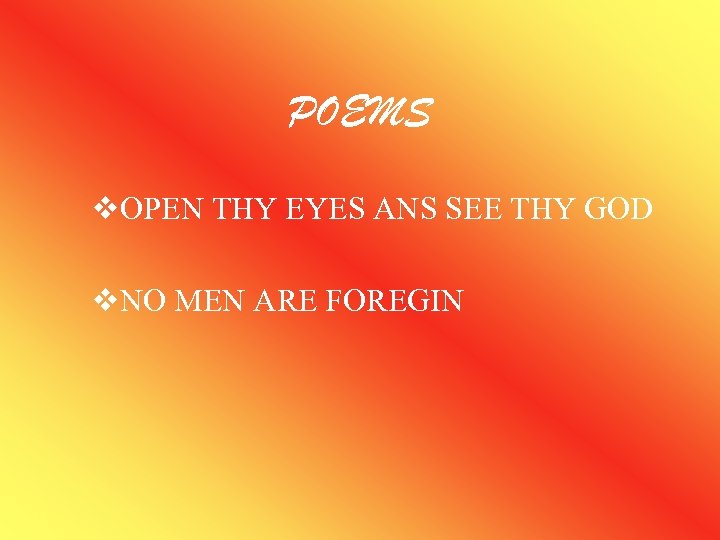 POEMS v. OPEN THY EYES ANS SEE THY GOD v. NO MEN ARE FOREGIN
