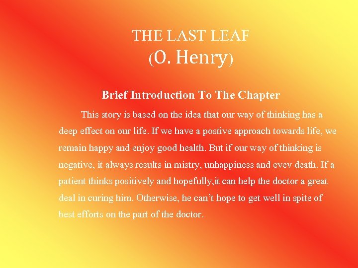 THE LAST LEAF (O. Henry) Brief Introduction To The Chapter This story is based