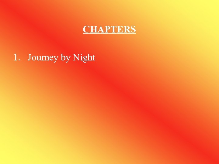 CHAPTERS 1. Journey by Night 