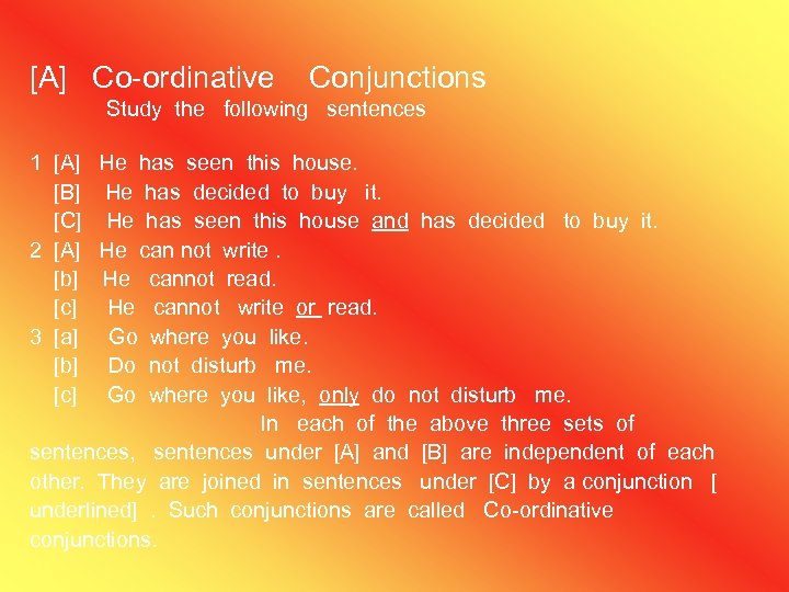 [A] Co-ordinative Conjunctions Study the following sentences 1 [A] He has seen this house.