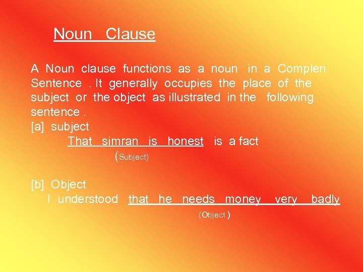 Noun Clause A Noun clause functions as a noun in a Complen Sentence. It