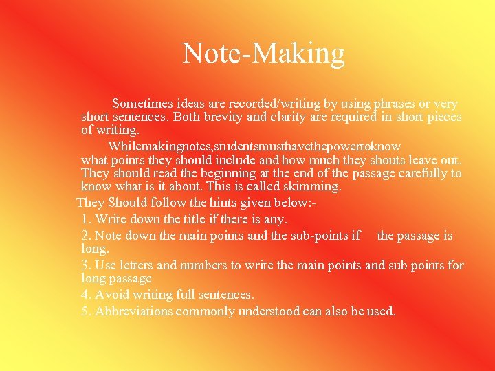Note-Making Sometimes ideas are recorded/writing by using phrases or very short sentences. Both brevity
