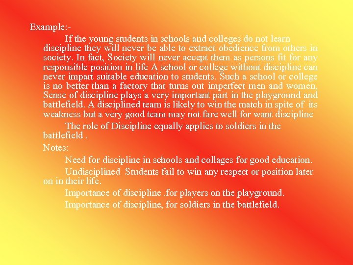 Example: If the young students in schools and colleges do not learn discipline they