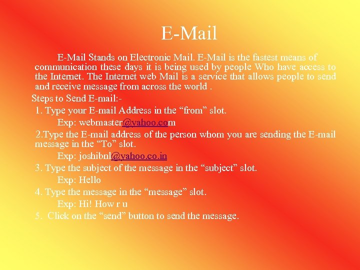 E-Mail Stands on Electronic Mail. E-Mail is the fastest means of communication these days