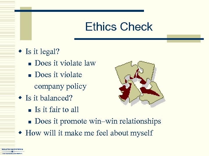 Ethics Check w Is it legal? n Does it violate law n Does it