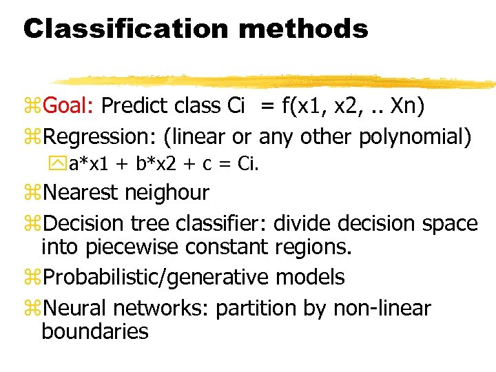 Classification methods z. Goal: Predict class Ci = f(x 1, x 2, . .