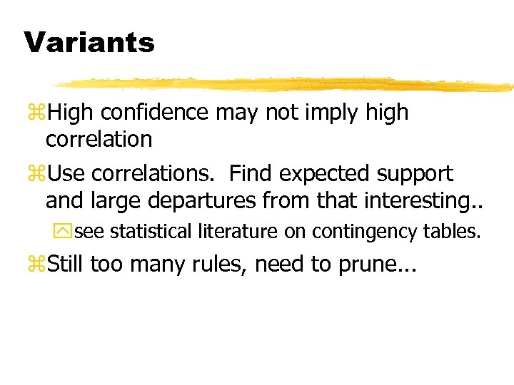 Variants z. High confidence may not imply high correlation z. Use correlations. Find expected