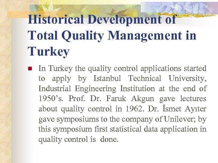 Historical Development of Total Quality Management in Turkey n In Turkey the quality control