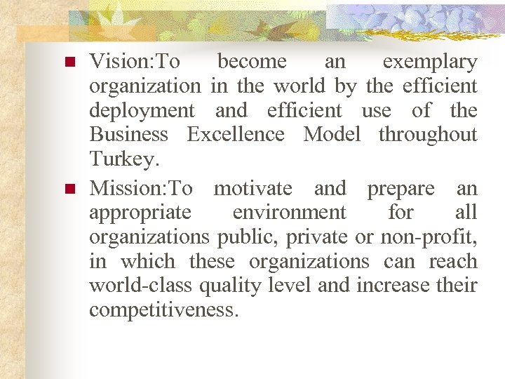 n n Vision: To become an exemplary organization in the world by the efficient