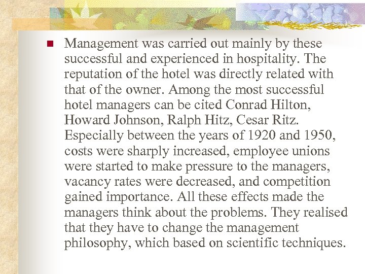 n Management was carried out mainly by these successful and experienced in hospitality. The