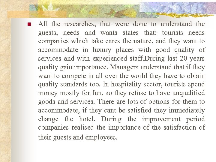 n All the researches, that were done to understand the guests, needs and wants