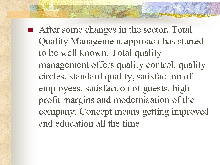 n After some changes in the sector, Total Quality Management approach has started to