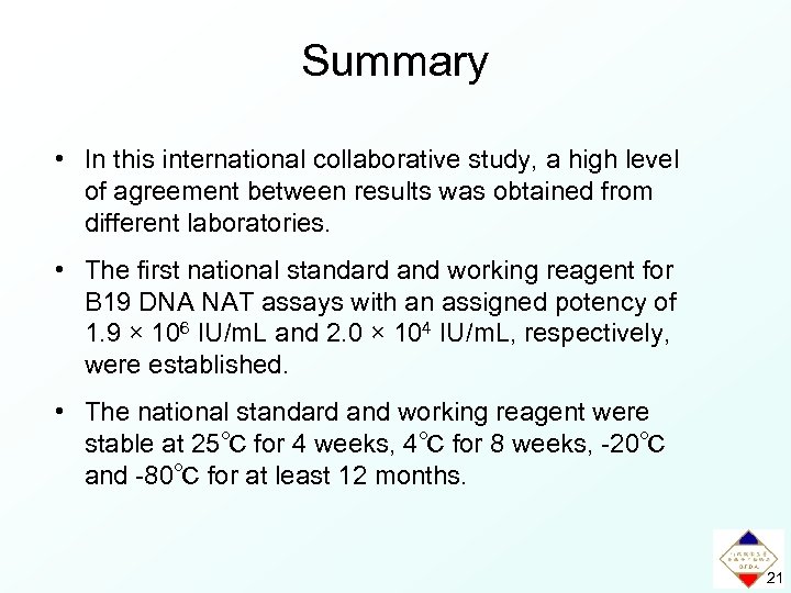 Summary • In this international collaborative study, a high level of agreement between results