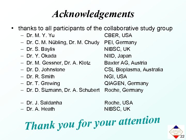 Acknowledgements • thanks to all participants of the collaborative study group – – –