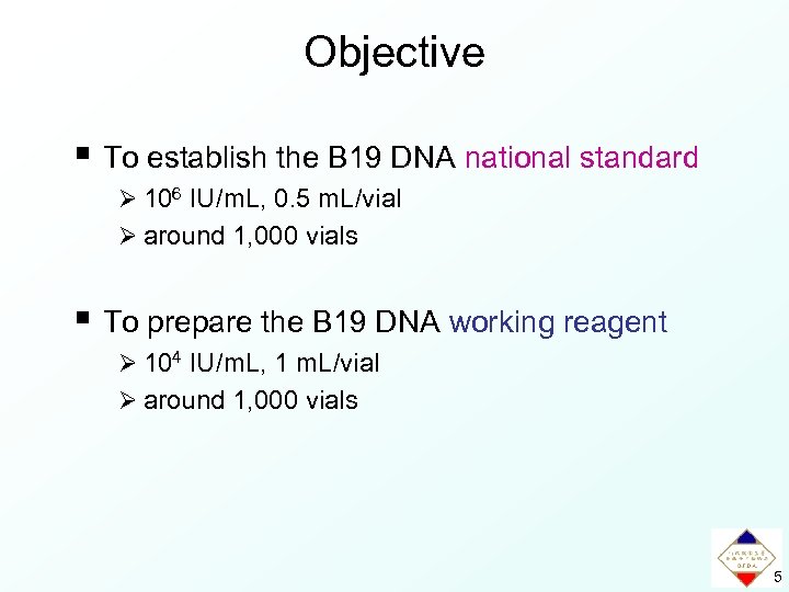 Objective § To establish the B 19 DNA national standard Ø 106 IU/m. L,