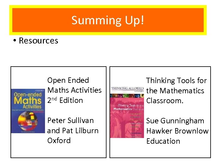 Summing Up! • Resources Open Ended Maths Activities 2 nd Edition Thinking Tools for