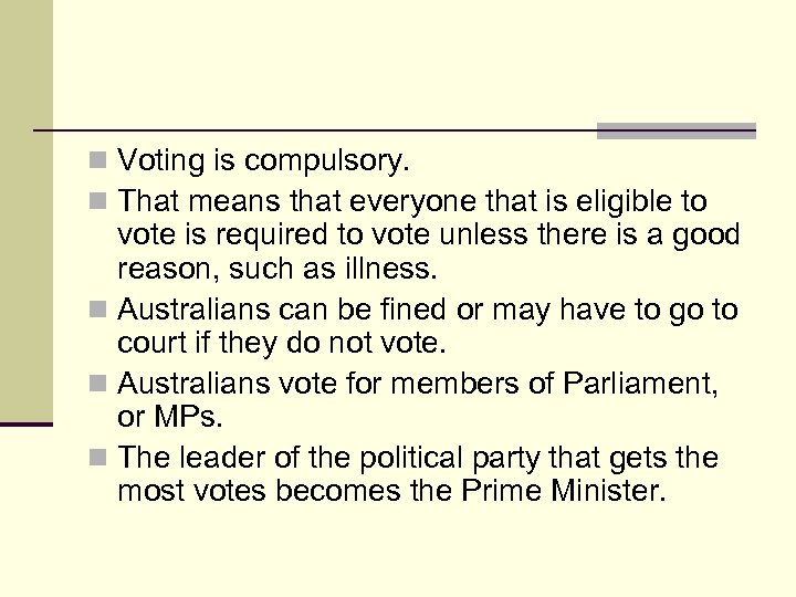 n Voting is compulsory. n That means that everyone that is eligible to vote
