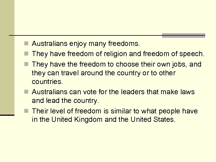 n Australians enjoy many freedoms. n They have freedom of religion and freedom of