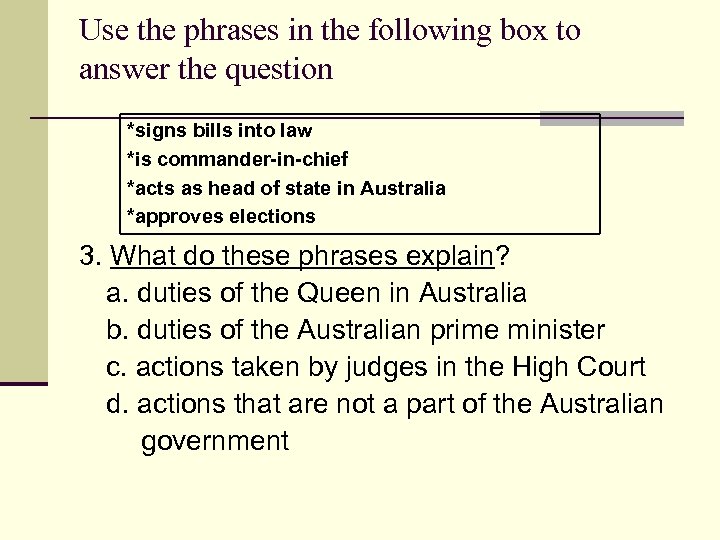 Use the phrases in the following box to answer the question *signs bills into