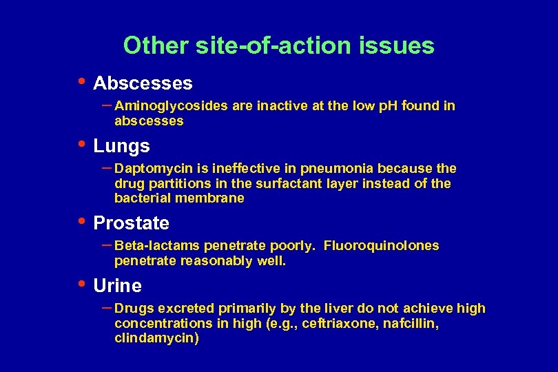 Other site-of-action issues • Abscesses – Aminoglycosides are inactive at the low p. H