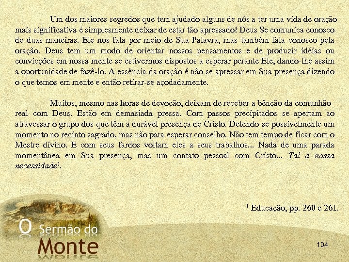 Um dos maiores segredos que tem ajudado alguns de nós a ter uma vida