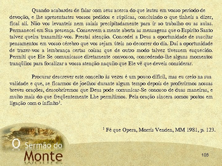 Quando acabardes de falar com seus acerca do que lestes em vosso período de