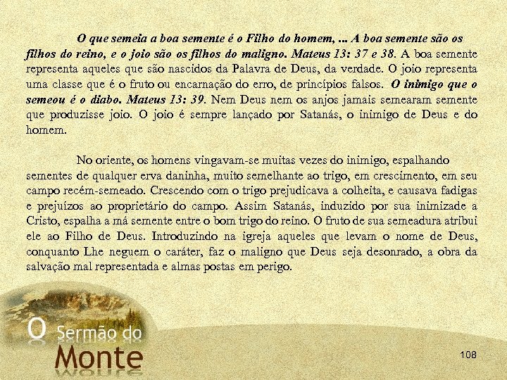 O que semeia a boa semente é o Filho do homem, . . .