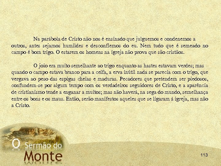 Na parábola de Cristo não nos é ensinado que julguemos e condenemos a outros,