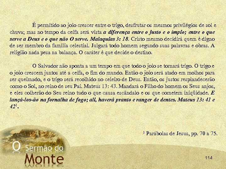 É permitido ao joio crescer entre o trigo, desfrutar os mesmos privilégios de sol